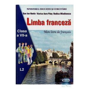 Limba franceza L2 - Clasa 7 - Manual - Dan Ion Nasta, Viorica Aura Paus, Rodica Mladinescu imagine