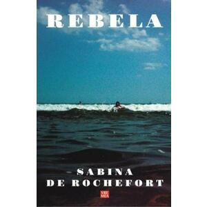 Rebela - Sabina De Rochefort imagine