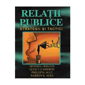 Relatii publice. Strategii si tactici - Dennis L. Wilcox imagine