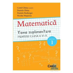Matematica cls 5 teme suplimenatre semestrul 1 - Costel Chites, Daniela Chites imagine