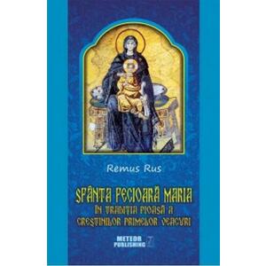 Sfanta Fecioara Maria - In Traditia Pioasa A Crestinilor Primelor Vescuri - Remus Rus imagine