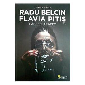 Radu Belcin, Flavia Pitis. Faces and traces - Cosmin Nasui imagine