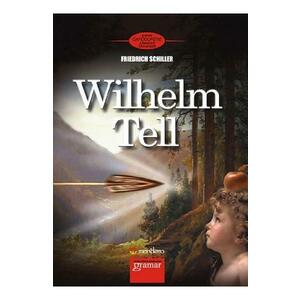 Wilhelm Tell - Friedrich Schiller imagine