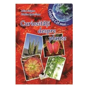 Curiozitati despre plante - Adina Grigore, Cristina Ipate-Toma imagine