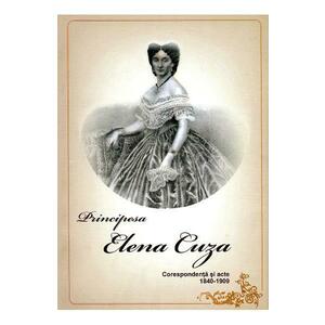 Principesa Elena Cuza - Corespondenta si acte 1840-1909 imagine