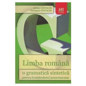 Limba romana, o gramatica sintetica - Adrian Costache, Georgeta Costache imagine