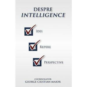 Despre Intelligence - George Cristian Maior imagine