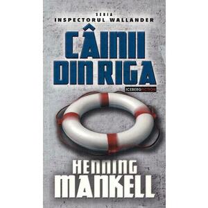Cainii din Riga - Henning Mankell imagine