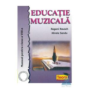 Educatie muzicala - Clasa 8 - Manual - Regeni Rausch, Mirela Sandu imagine