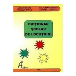 Dictionar scolar de locutiuni - Adina Grigore imagine