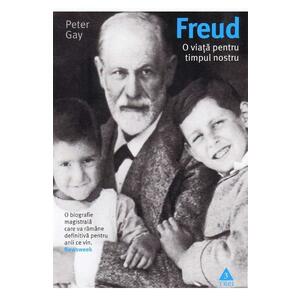 Freud, o viata pentru timpul nostru - Peter Gay imagine