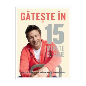 Gateste in 15 minute cu Jamie - Jamie Oliver imagine