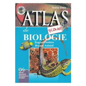 Atlas scolar de biologie. Regnul protista. Regnul animal - Florica Tibea imagine