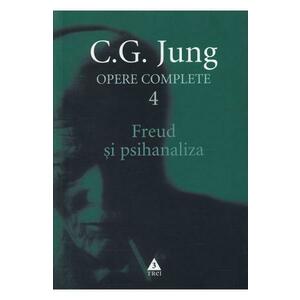 Opere complete 4 - Freud si psihanaliza - C.G. Jung imagine