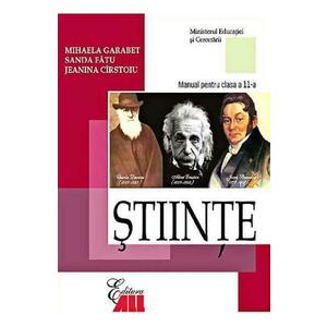 Stiinte - Clasa 11 - Manual - Mihaela Garabet, Sanda Fatu, Jeanina Cirstoiu imagine