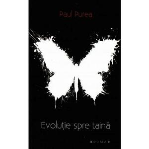 Evolutie spre taina - Paul Purea imagine