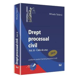 Drept procesual civil vol.3: Caile de atac ed. 2014 - Mihaela Tabarca imagine