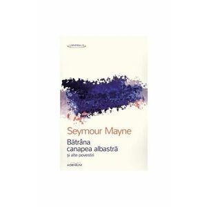 Batrana canapea albastra si alte povestiri - Seymour Mayne imagine