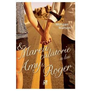 Marea calatorie a lui Amy si Roger - Morgan Matson imagine
