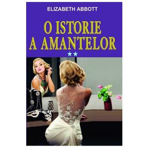 O istorie a amantelor Vol.2 - Elizabeth Abbott imagine