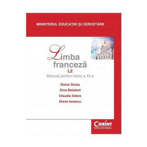 Limba franceza L2 - Clasa 11 - Manual - Doina Groza, Gina Belabed, Claudia Dobre, Diana Ionescu imagine