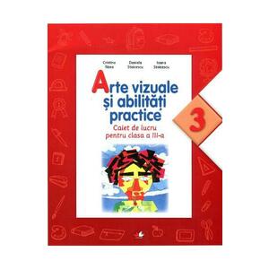 Arte vizuale si abilitati practice (Caiet de lucru. Clasa a III-a) - Cristina Rizea imagine