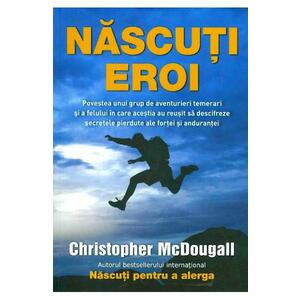 Nascuti eroi - Christopher McDougall imagine