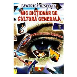 Mic dictionar de cultura generala - Beatrice Kiseleff imagine