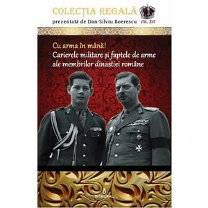 Colectia Regala Vol.16: Cu arma in mana! - Dan-Silviu Boerescu imagine