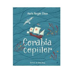 Corabia copiilor - Mario Vargas Llosa, Gabi Toma imagine