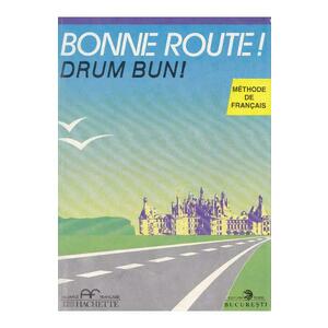 Bonne route! Drum bun! vol 2 - 28 lectii - Methode de francais - Hachette - Pierre Gibert, Philippe Greffet imagine
