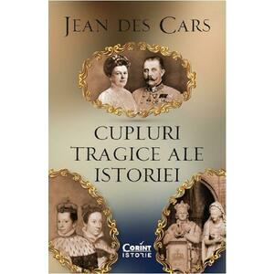 Cupluri tragice ale istoriei - Jean des Cars imagine