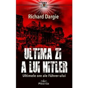 Ultima zi a lui Hitler - Richard Dargie imagine