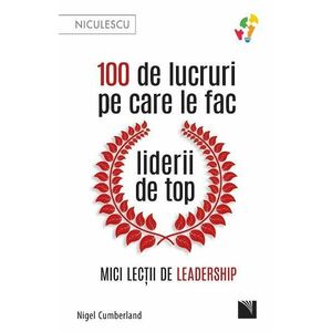 100 de lucruri pe care le fac liderii de top - Nigel Cumberland imagine