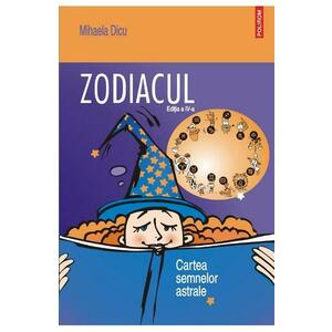 Zodiacul. Cartea semnelor astrale - Mihaela Dicu imagine