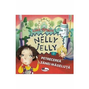 Nelly Jelly si petrecerea Zanei Maseluta - Lina Zutaute imagine