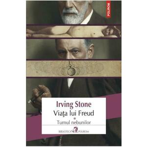 Viata lui Freud vol.1: Turnul Nebunilor - Irving Stone imagine
