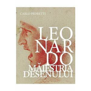 Leonardo. Maiestria desenului - Carlo Pedretti imagine
