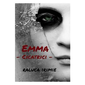 Emma, cicatrici - Raluca Irimie imagine