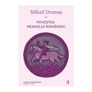 Povestea neamului romanesc Vol.4 - Mihail Drumes imagine
