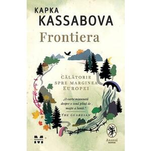 Frontiera - Kapka Kassabova imagine