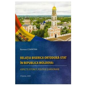 Relatia Biserica Ortodoxa-stat in Republica Moldova - Romeo Cemirtan imagine