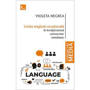 Limba engleza vocationala in invatamantul universitar romanesc - Violeta Negrea imagine