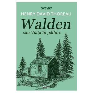 Walden sau Viata in padure - Henry David Thoreau imagine