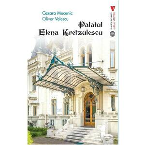 Palatul Elena Kretzulescu - Cezara Mucenic, Oliver Velescu imagine