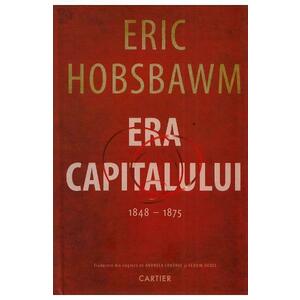 Era Capitalului 1848-1875 - Eric Hobsbawm imagine