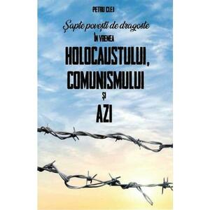Sapte povesti de dragoste in vremea Holocaustului, Comunismului si Azi - Petru Clej imagine