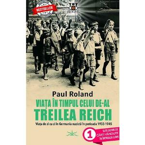 Viata in timpul celui de-al Treilea Reich - Paul Roland imagine