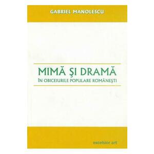Mima si drama in obiceiurile populare romanesti - Gabriel Manolescu imagine