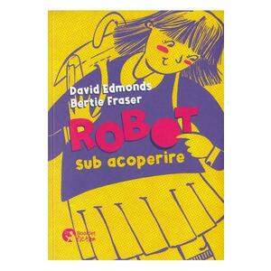 Robot sub acoperire - David Edmonds, Bertie Fraser imagine